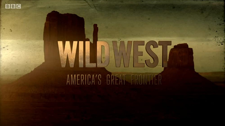 Сериал BBC: Дикий Запад: Великий рубеж Америки	