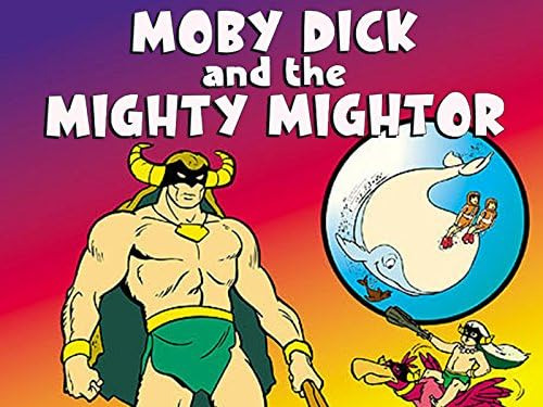 Show Moby Dick and the Mighty Mightor