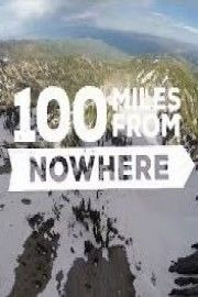 Сериал 100 Miles from Nowhere