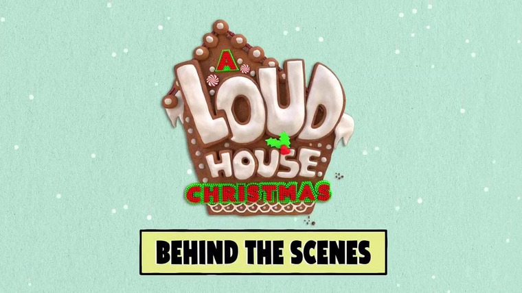 Сериал A Loud House Christmas: Behind the Scenes