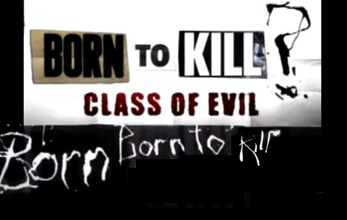 Сериал Born to Kill? Class of Evil