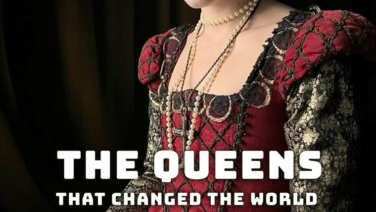 Сериал Queens that Changed the World