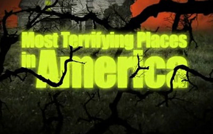 Show Most Terrifying Places in America
