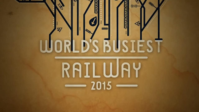 Сериал World's Busiest Railway 2015