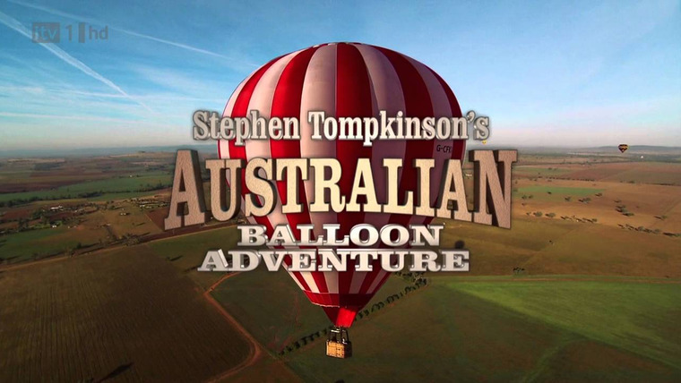 Сериал Stephen Tompkinson's Australian Balloon Adventure