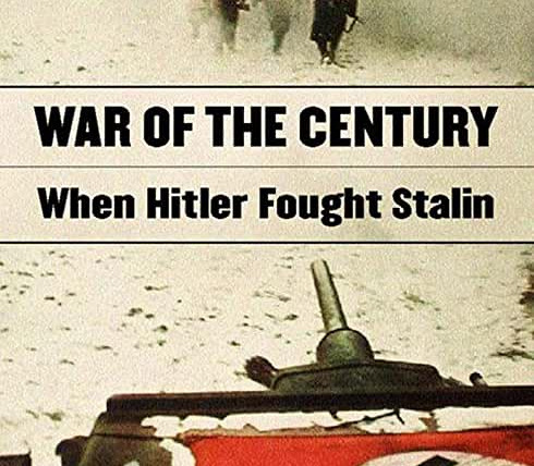 The War of the Century: When Hitler Fought Stalin