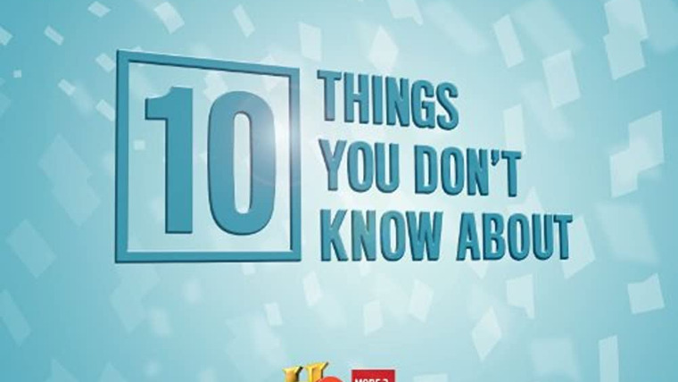 Сериал 10 Things You Don't Know About