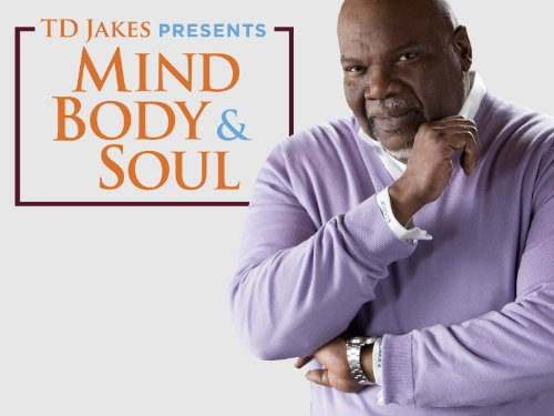 Сериал TD Jakes Presents: Mind, Body & Soul
