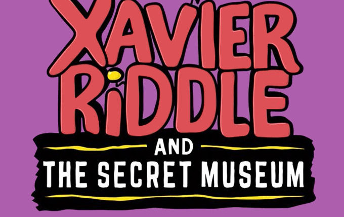 Сериал Xavier Riddle and the Secret Museum