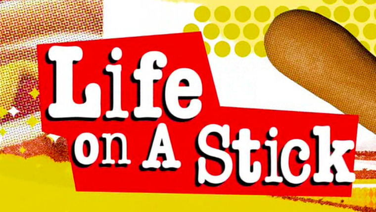 Show Life on a Stick
