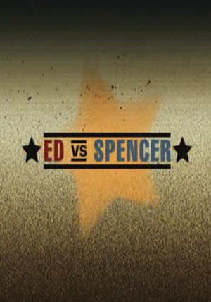 Show Ed vs. Spencer