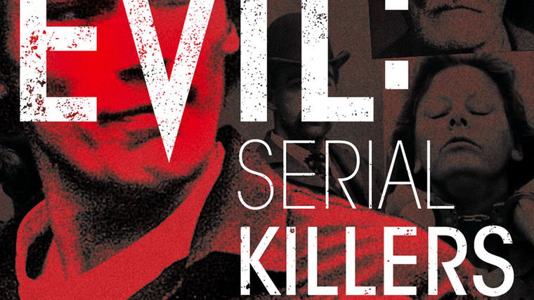 Show Becoming Evil: Serial Killers