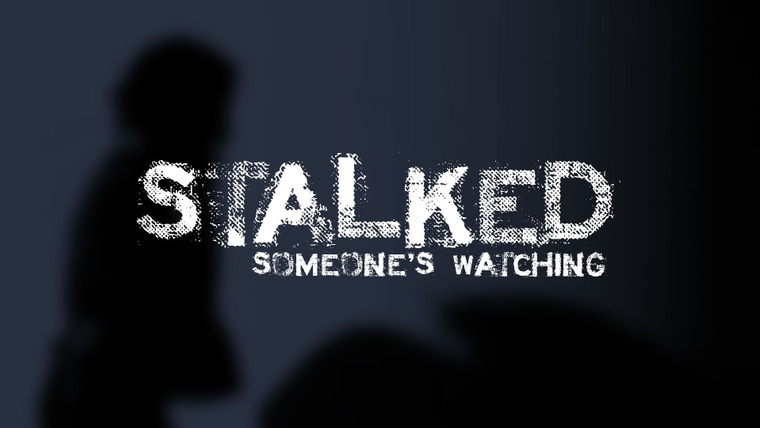 Show Stalked: Someone's Watching