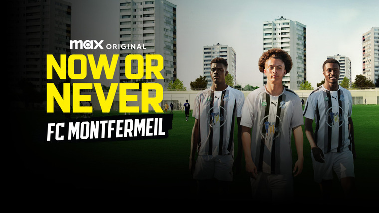 Сериал Maintenant ou jamais : FC Montfermeil