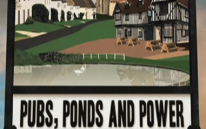 Show Pubs, Ponds and Power: The Story of the Village