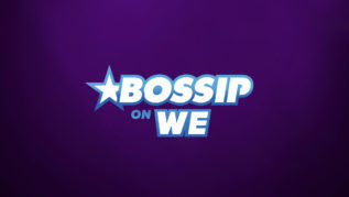 Show Bossip on WE tv