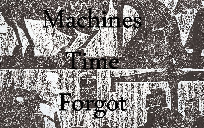 Сериал Machines Time Forgot