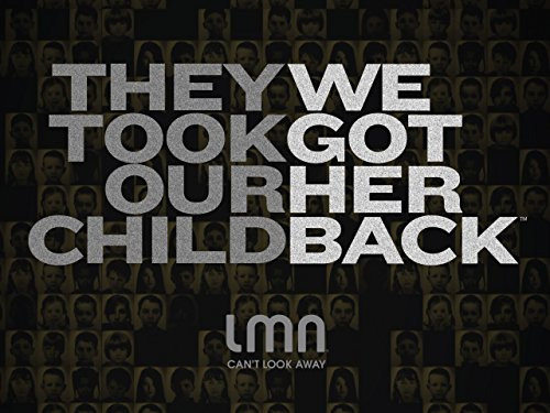 Show They Took Our Child: We Got Her Back