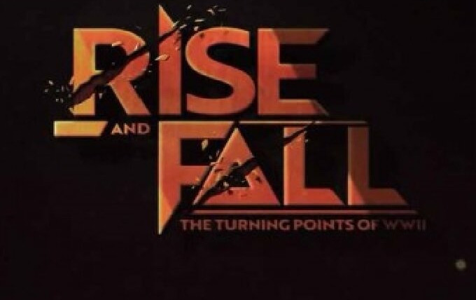 Сериал Rise and Fall: The Turning Points of WWII