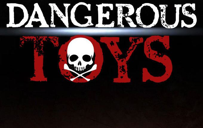 Show Dangerous Toys