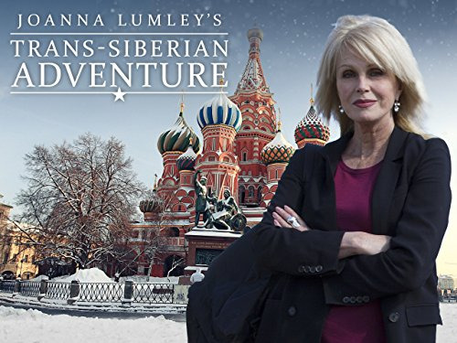 Show Joanna Lumley's Trans-Siberian Adventure