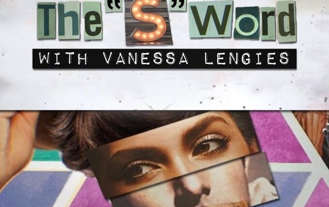Сериал The "S" Word with Vanessa Lengies