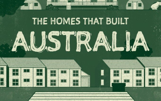 Сериал The Homes That Built Australia