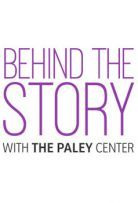 Сериал Behind the Story with the Paley Center