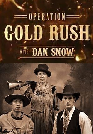 Show Operation Gold Rush with Dan Snow