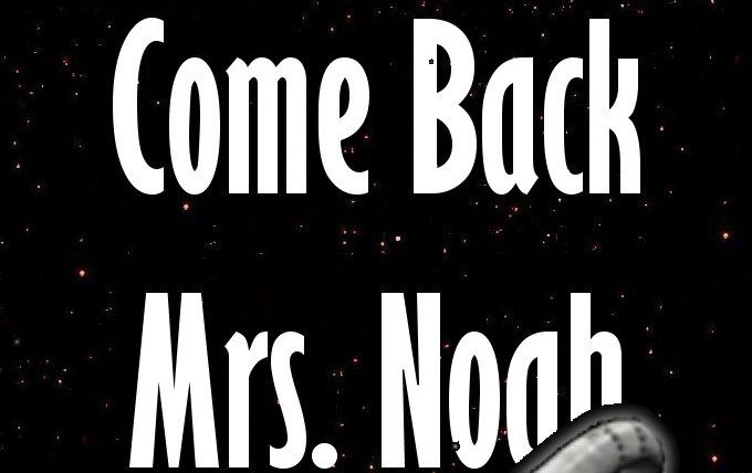 Show Come Back Mrs. Noah