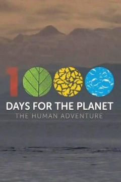 Сериал 1000 Days for the Planet: The Human Adventure