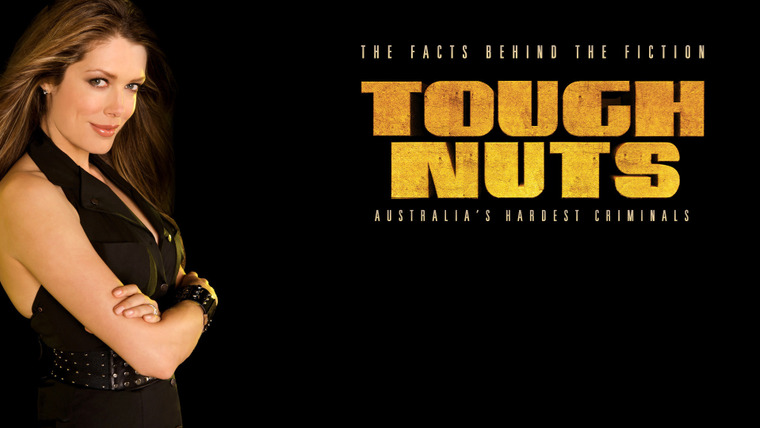 Show Tough Nuts: Australia's Hardest Criminals