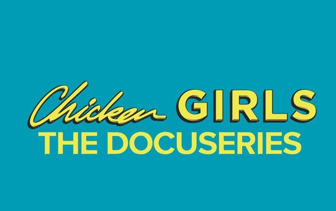 Show Chicken Girls: The Docuseries