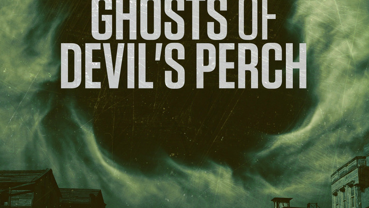Сериал Ghosts of Devil's Perch