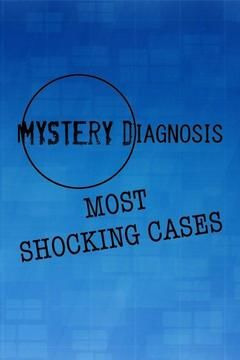 Сериал Mystery Diagnosis: Most Shocking Cases