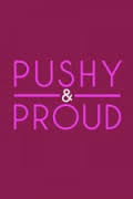 Pushy and Proud