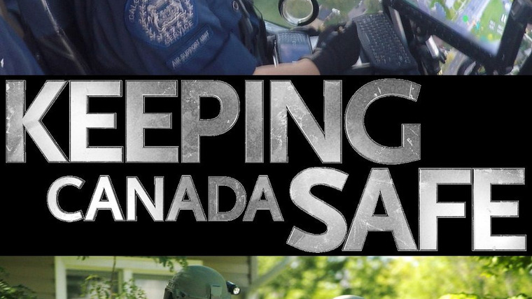 Сериал Keeping Canada Safe