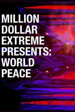 Show Million Dollar Extreme Presents: World Peace