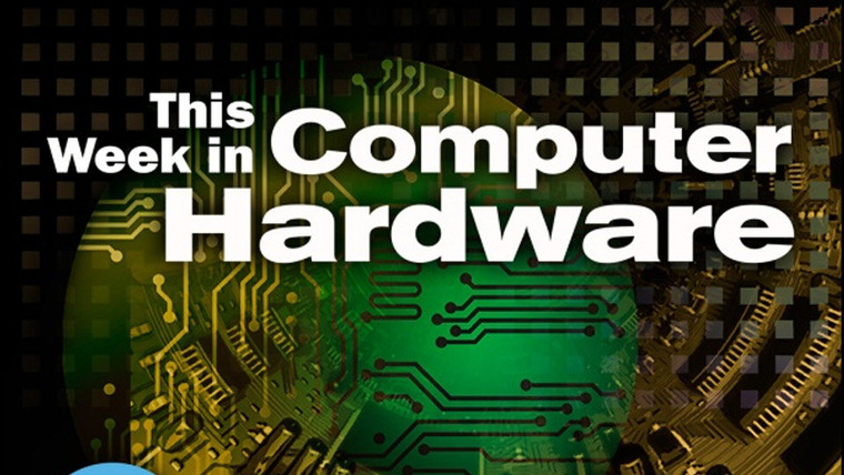 Show This Week in Computer Hardware