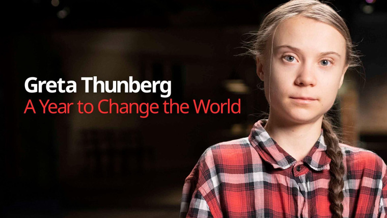 Сериал Greta Thunberg: A Year to Change the World