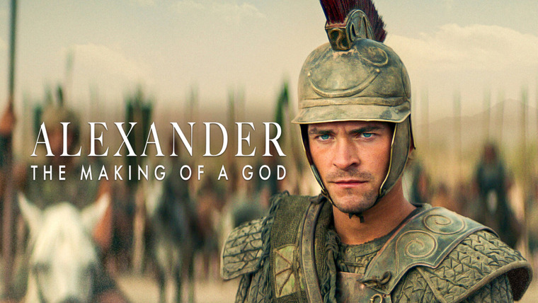 Show Alexander: The Making of a God