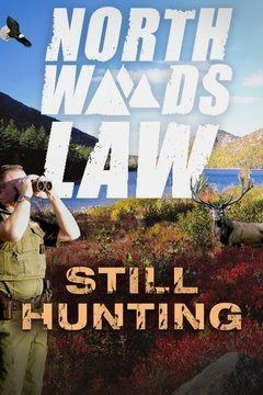Сериал North Woods Law: Still Hunting