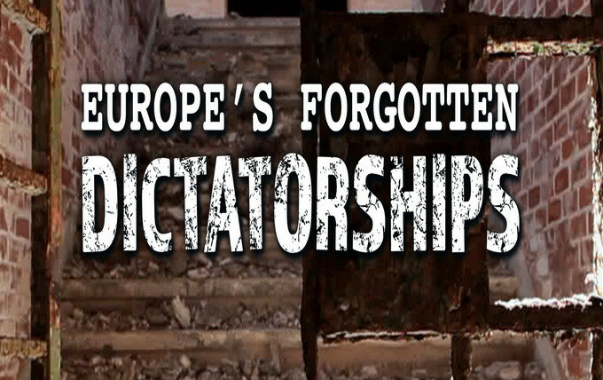 Сериал Europe's Forgotten Dictatorships