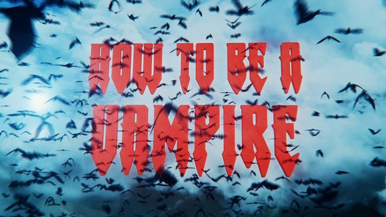 Сериал How to Be a Vampire