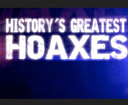 Show History's Greatest Hoaxes