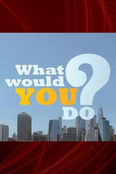 Show What Would You Do?
