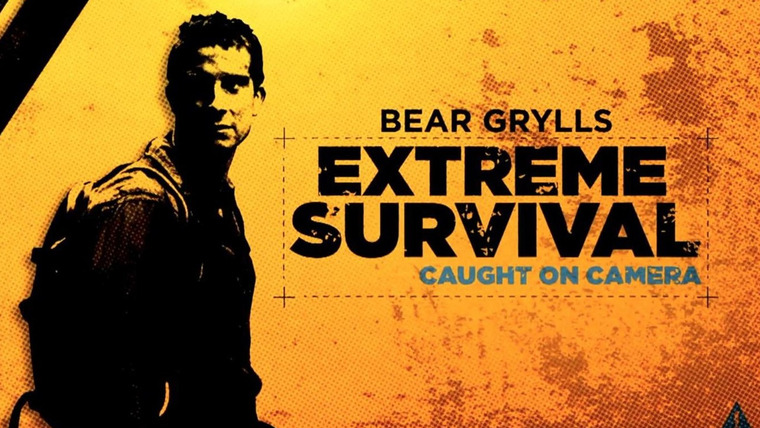 Show Bear Grylls: Extreme Survival Caught on Camera