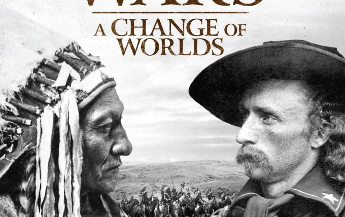 Show The Indian Wars: A Change of Worlds