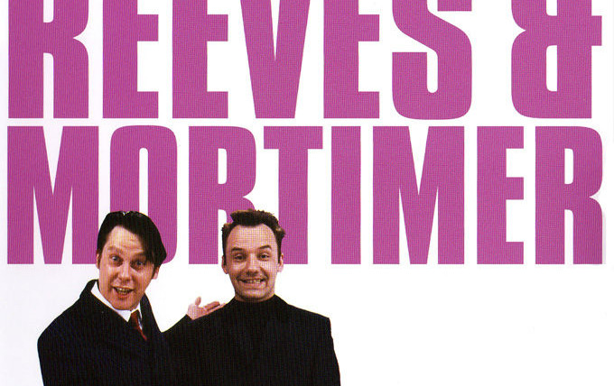 Сериал The Smell of Reeves and Mortimer