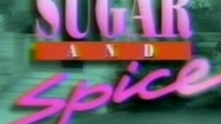 Сериал Sugar and Spice